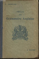 Précis De Grammaire Anglais (de La 4e Aux Bac) - Guibillon G. - 1936 - Lingua Inglese/ Grammatica