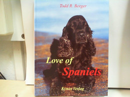 Love Of Spaniels : Eine Liebeserklärung An Cocker, Springer Und All Die Anderen Großartigen Spaniels - Animaux