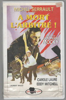 A MORT L'ARBITRE   Avec Michel SERRAULT De MOCKY  ( VHS)   C19 - Commedia
