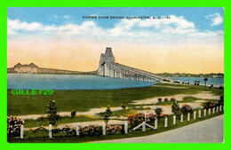 CHARLESTON, SC - COOPER RIVER BRIDGE - PUB. BY MARTSCHINK SALES CO - - Charleston