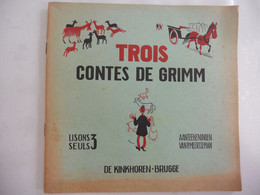 TROIS CONTES DE GRIMM Le Loup Et Les 7 Petits Chevreaux / Poucet / Jean Le Chanceux / Meersseman Brugge De Kinkhoorn - Sprookjes