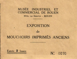 Ticket Ancien Entrée EXPOSITION DE MOUCHOIRS IMPRIMES ANCIENS MUSEE INDUSTRIEL ET COMMERCIAL VILLE DE ROUEN N° 70RE - Tickets - Vouchers
