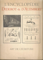Réf. C2 , Encyclopédie Diderot & D' Alembert , Art De L' écriture , Ed. Bibliothèque De L'image , 2001 Avec 47 Planches - Encyclopédies