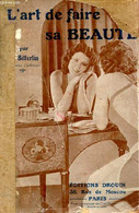 L'art De Faire Sa Beauté Suivi D'une étude De La Peau Et Des Soins à Lui Donner. - A.Bitterlin - 1929 - Libri