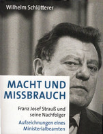 Macht Und Missbrauch : Franz Josef Strauß Und Seine Nachfolger ; Aufzeichnungen Eines Ministerialbeamten. - Contemporary Politics