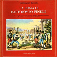 BARTOLOMEO ROSSETTI - LA ROMA DI BARTOLOMEO PINELLI - NEWTON COMPTON EDITORI - Arte, Architettura