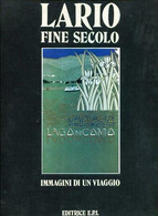 LARIO FINE SECOLO - IMMAGINI DI UN VIAGGIO - EDITRICE E.P.I. - LAGO DI COMO - Arte, Architettura