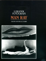 I GRANDI FOTOGRAFI - MAN RAY - GRUPPO EDITORIALE FABBRI 1982 - Photo