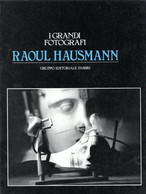 I GRANDI FOTOGRAFI - RAOUL HAUSMANN - GRUPPO EDITORIALE FABBRI 1982 - Fotografía