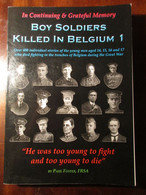 Boy Soldiers Killed In Belgium 1 - Over 400 Individual Stories Of The Young 14,15, 16 An 17 ...  -  1914-1918 - Guerra 1914-18