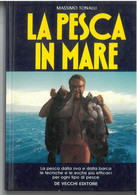 LA PESCA IN MARE MASSIMO TONALLI DE VECCHI EDITORE   PAGINE 62 DIMENSIONI 20X13 CM.  ANNO 1990 COPERTINA RIGIDA - Caza Y Pesca