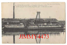 CPA - Chantiers Schneider Et Cie - Embarquement D'un Contre-Torpilleur - CHALON-sur-SAÔNE En 1913 N°13 Ed. Des Gal. Mo - Guerra
