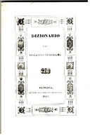 DIZIONARIO Del DIALETTO VENZIANO (VENEZIA) Co' Tipi Di Passeri Bragadin 1844 - Copia Anastatica - Dizionari