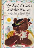 Marcelle Vérité, Le Roi L'Ours Et Le Petit Hérisson, Ill. D'Elisabeth Ivanovsky, Casterman, 1949 - Casterman