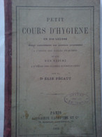 Petit Cours D'hygiène - 10 Leçons - Dr Elie Pécaut - Suivi D'un Abrégé D'hygiène à L'usage Des Classes élémentaires - 6-12 Ans