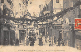 CPA 43 LE PUY JUBILE DE NOTRE DAME DU PUY 1910 LA RUE CHAUSSADE VUE INTERIEURE - Le Puy En Velay