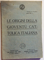 1927 LE ORIGINI DELLA GIOVENTÙ CATTOLICA ITALIANA - Religione