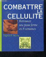 Combattre La Cellulite - Retrouver Une Peau Ferme En 8 Semaines - Colletion En Forme - Heinke Dagmar-p. - 0 - Livres