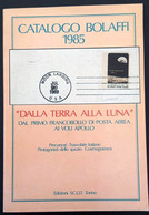 CATALOGO BOLAFFI DALLA TERRA ALLA LUNA 1985 PRECURSORI - TRASVOLATE - PROTAGONISTI SPAZIO - COSMOGRAMMI - Altri