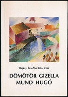 Bajkay Éva - Murádin Jenő: Dömötör Gizella (1894-1984) / Mund Hugó (1892-1961). Nagybánya Könyvek 6. Bp.-Miskolc,1996,Mi - Unclassified