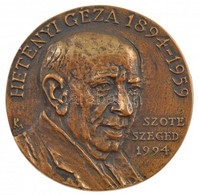 Kalmár Márton (1946-) 1994. "Hetényi Géza 1894-1959 - SZOTE Szeged 1994" Egyoldalas, öntött Bronz Emlékérem (93mm) T:1- - Unclassified