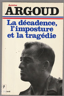 Antoine Argoud La Décadence L'imposture Et La Tragédie (14A) - Français