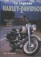 La Légende Harley-Davidson- L'histoire De La Firme, Les Modèles, Les Customs Et Les Hommes - McDiarmid Mac - 2003 - Motorfietsen