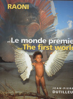 LIVRE    RAONI LE MONDE PREMIER  -  THE FIRST WORLD  -   JEAN PIERRE DUTILLEUX - Soziologie