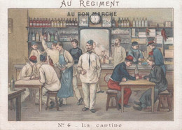 CHROMO AU BON MARCHE NOUVEAUTES BESANCON AU REGIMENT  N° 4 LA CANTINE - Au Bon Marché