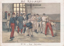 CHROMO AU BON MARCHE NOUVEAUTES BESANCON AU REGIMENT  N° 6 LE LAVABO - Au Bon Marché