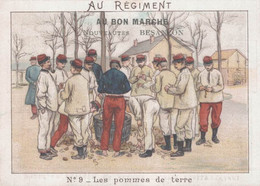 CHROMO AU BON MARCHE NOUVEAUTES BESANCON AU REGIMENT  N° 9 LES POMMES DE TERRE - Au Bon Marché