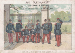 CHROMO AU BON MARCHE NOUVEAUTES BESANCON AU REGIMENT  N° 18 LE CORPS DE GARDE - Au Bon Marché