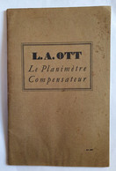 Manuel élémentaire Pratique Et Théorique Du Planimètre Compensateur Par L.A. OTT 1932 - Other
