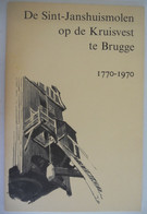 DE SINT-JANSHUISMOLEN Op De KRUISVEST Te BRUGGE 1770-1970 Molen Vesten Vestingen - History