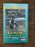 Cassette Vidéo - Histoires Naturelles N16 La Pêche De La Truite - Autres & Non Classés