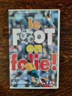 Cassette Vidéo - Le Foot En Folie ! C'est Du Délire - Autres & Non Classés