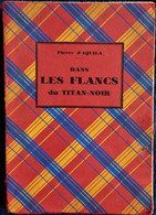 Pierre D'Aquila - Dans Les Flancs Du Titan-Noir - Maison Mame, Tours - ( 1935 ) . - 1901-1940