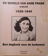 De Wereld Van Anne Frank In België 1929-1945 - Een Dagboek Voor De Toekomst - 1993 - Guerre 1939-45