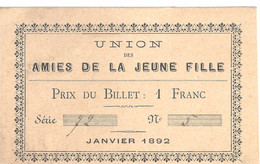 69 .  . UNION DES AMIES DE LA JEUNE FILLE  . PRIX DU BILLET 1 FRANC . JANVIER 1892 - Tickets - Vouchers