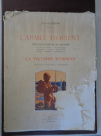 1931 - L'ARMEE D'ORIENT DES DARDANELLES AU DANUBE - LA VICTOIRE D'ORIENT ( TIRAGE DE LUXE A 100 EXEMPAIRES ) - Français
