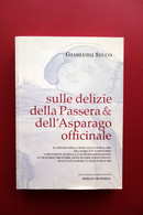 Sulle Delizie Della Passera E Dell'Asparago Officinale G. Secco Belumat 2005 CD - Unclassified