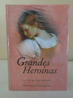 La Letra Escarlata. Grandes Heroínas. Nathaniel Hawthorne. Club Internacional Del Libro. 2013. - Classical