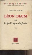 Léon Blum Ou La Politique Du Juste (Essai) - "Les Temps Modernes" - Audry Colette - 1955 - Politique