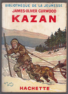 Hachette - Bib. De La Jeunesse Avec Jaquette - James Oliver Curwood - "Kazan" - 1952 - #Ben&Curwood - #Ben&BJanc - Bibliothèque De La Jeunesse