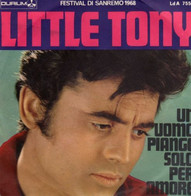 LITTLE TONY  45 Giri 1968 UN UOMO PIANGE SOLO PER AMORE / TANTE PROSSIME VOLTE - DURIUM Ld A 7083 - Other - Italian Music