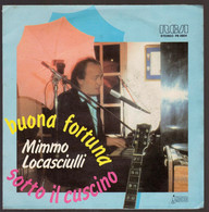 MIMMO LOCASCIULLI 45 GIRI DEL 1985 BUONA FORTUNA / SOTTO IL CUSCINO - Other - Italian Music