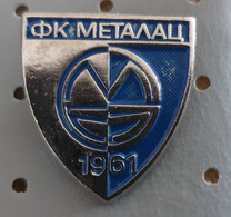 Football Club FK Metalac 1961 Serbia Ex Yugoslavia Pin Badge - Football
