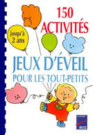 150 Activités Jeux D'éveil Pour Les Tout-petits : Jusqu'à 2 Ans De Sylvia Dorance (1995) - 0-6 Jaar