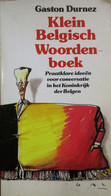 Klein Belgisch Woordenboek - Praatklare Ideeën Voor Conversatie In Het Koninkrijk Der Belgen - G. Durnez - 1985 - Wörterbücher