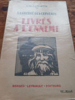 Livrés à L'ennemi La Guerre Des Cerveaux CHARLES LUCIETO Berger-levrault 1928 - Anciens (avant 1960)